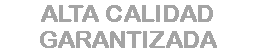 Alta calidad garantizada